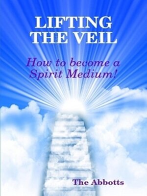 cover image of Lifting the Veil--How to Become a Spirit Medium